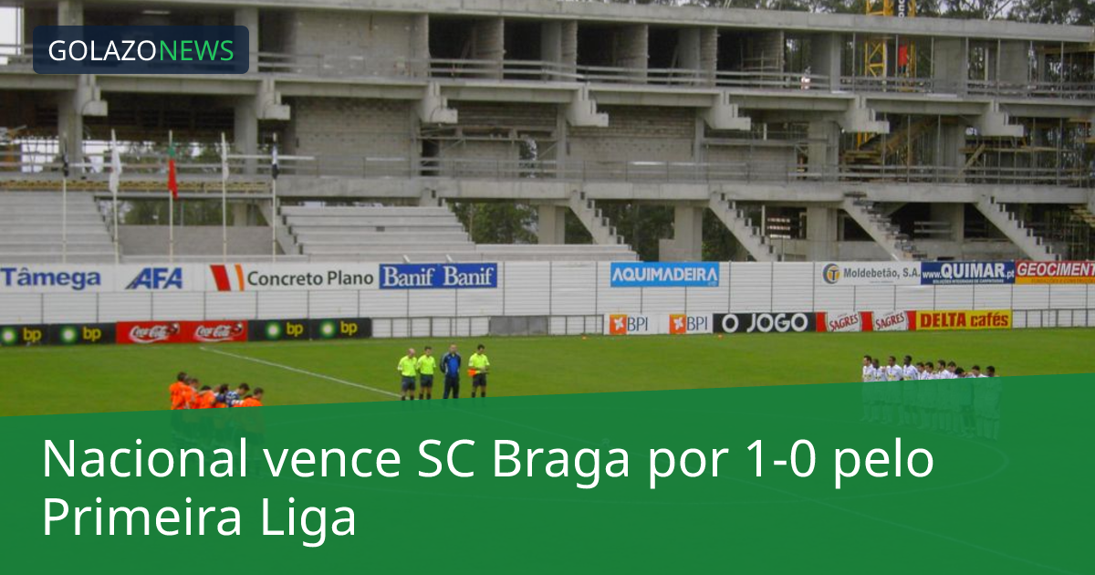 Nacional vence SC Braga por 1-0 pelo Primeira Liga