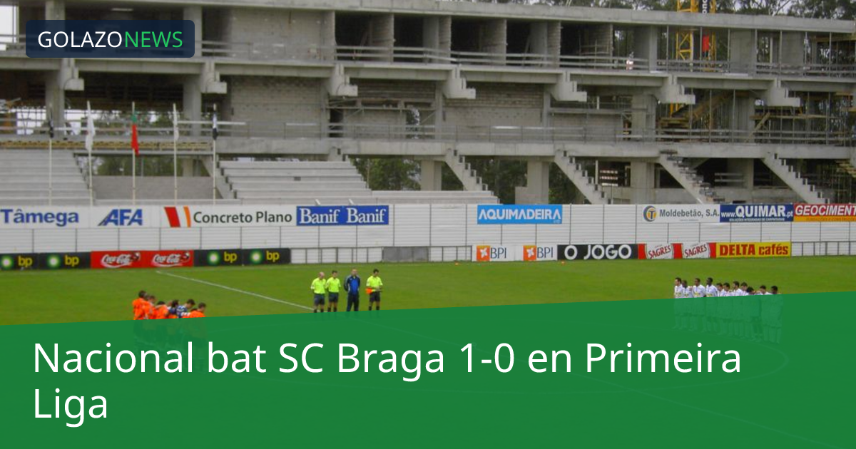 Nacional bat SC Braga 1-0 en Primeira Liga