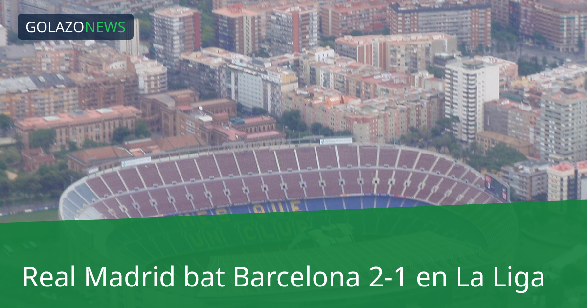 Real Madrid bat Barcelona 2-1 en La Liga
