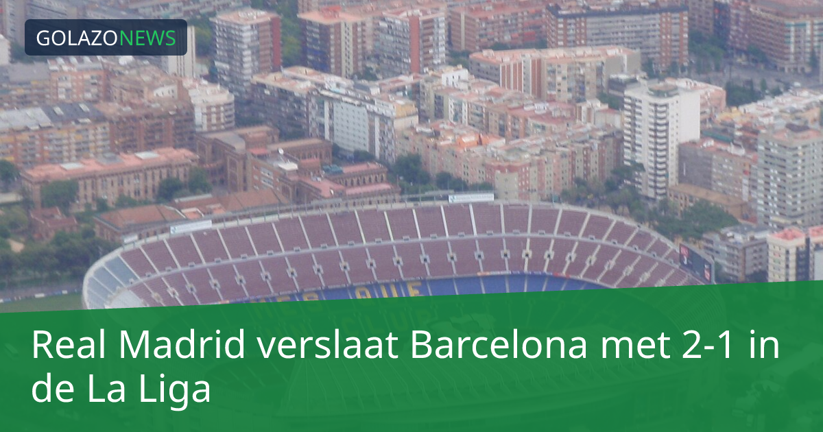 Real Madrid verslaat Barcelona met 2-1 in de La Liga