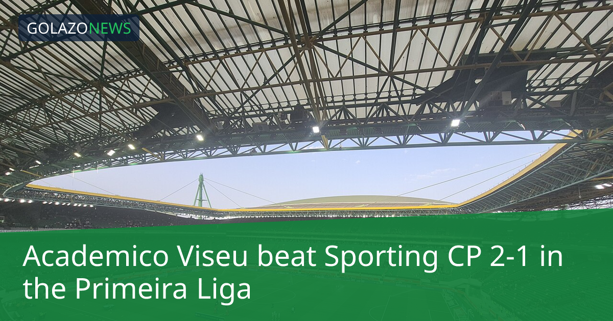 Academico Viseu beat Sporting CP 2-1 in the Primeira Liga