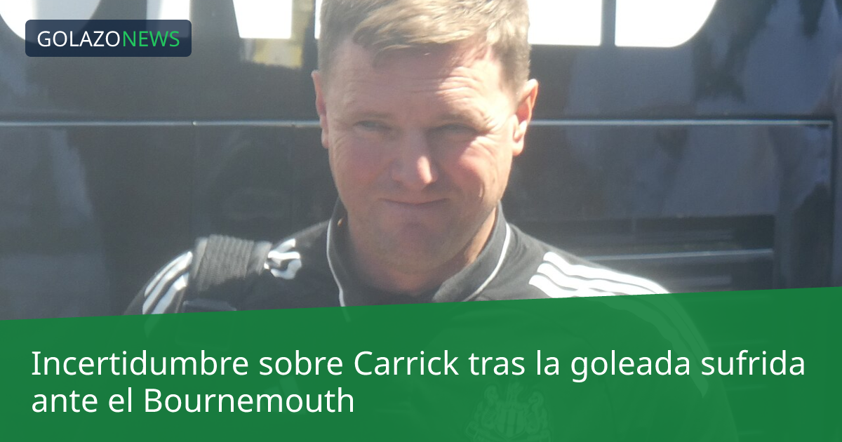 Incertidumbre sobre Carrick tras la goleada sufrida ante el Bournemouth