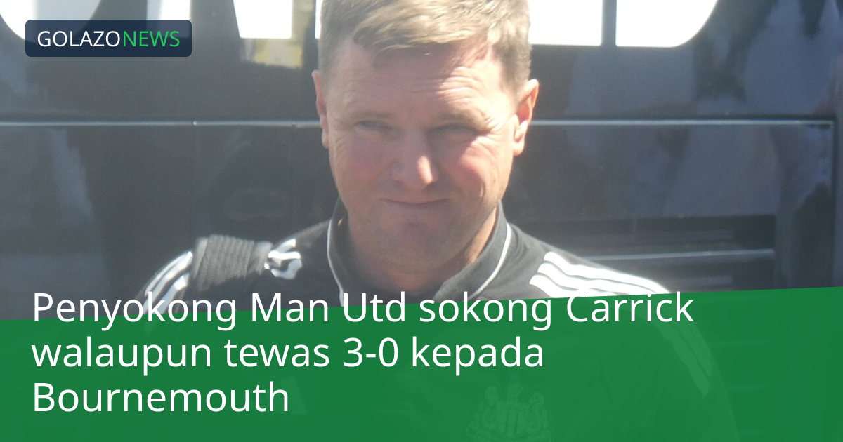 Penyokong Man Utd sokong Carrick walaupun tewas 3-0 kepada Bournemouth