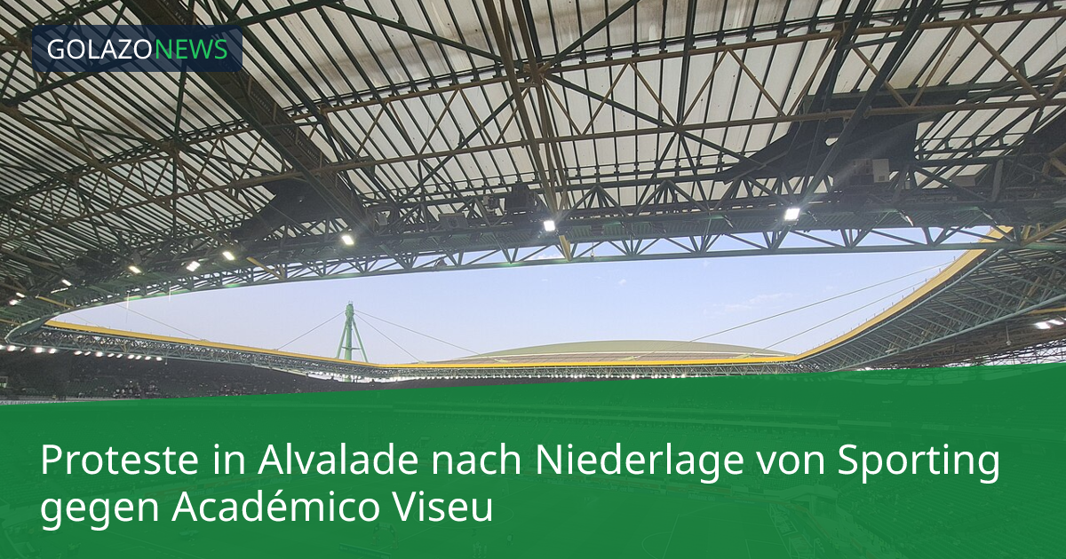 Proteste in Alvalade nach Niederlage von Sporting gegen Académico Viseu