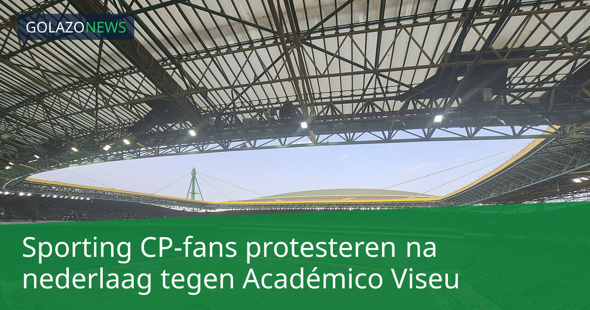 Sporting CP-fans protesteren na nederlaag tegen Académico Viseu