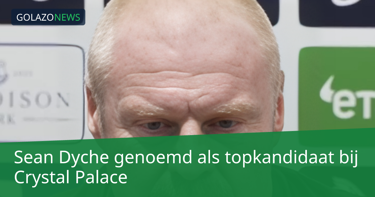 Sean Dyche genoemd als topkandidaat bij Crystal Palace
