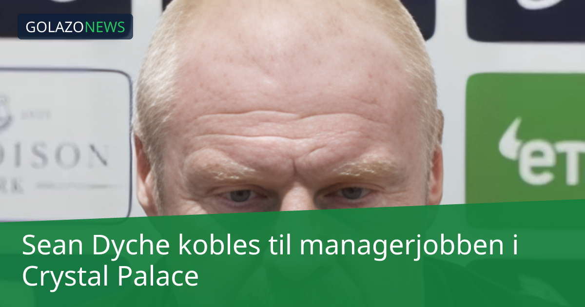 Sean Dyche kobles til managerjobben i Crystal Palace
