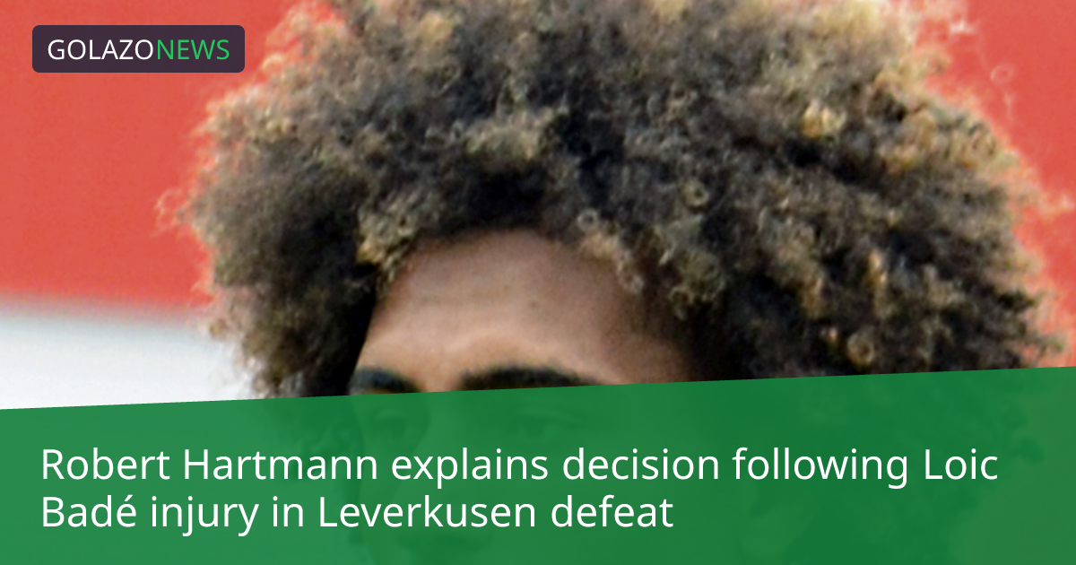 Robert Hartmann explains decision following Loic Badé injury in Leverkusen defeat