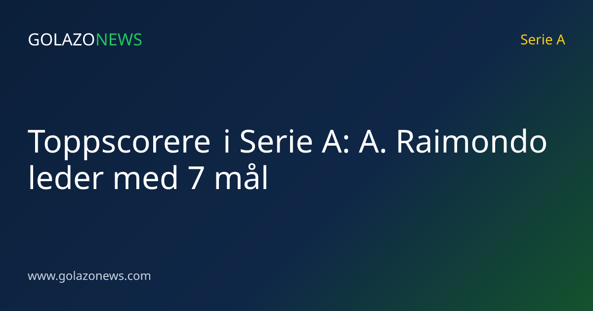 Toppscorere i Serie A: A. Raimondo leder med 7 mål