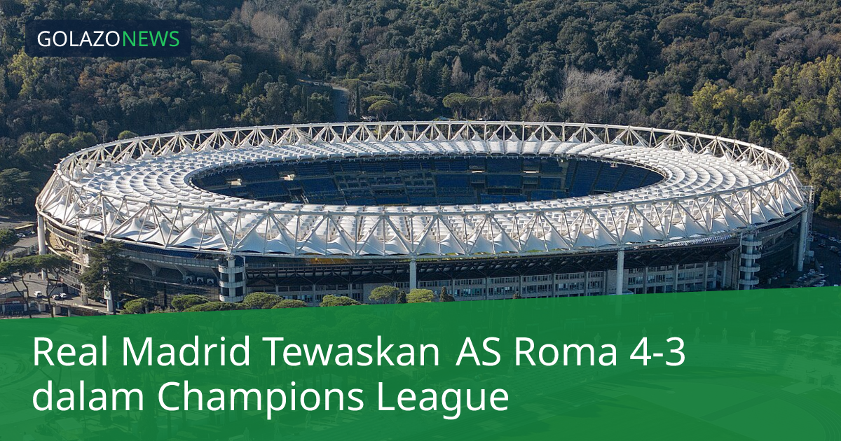 Real Madrid Tewaskan AS Roma 4-3 dalam Champions League