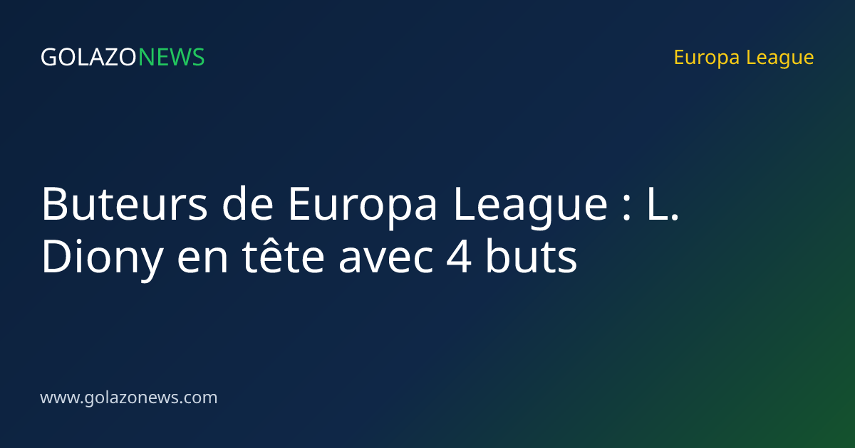 Buteurs de Europa League : L. Diony en tête avec 4 buts