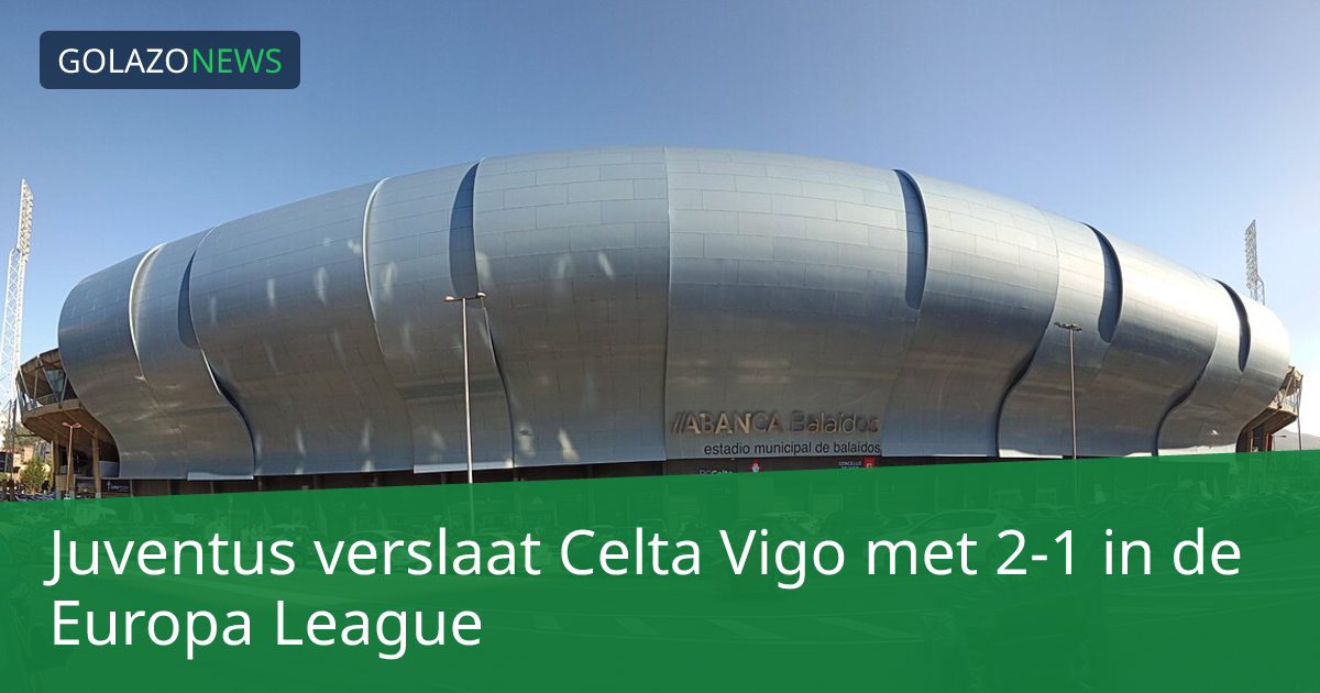 Juventus verslaat Celta Vigo met 2-1 in de Europa League