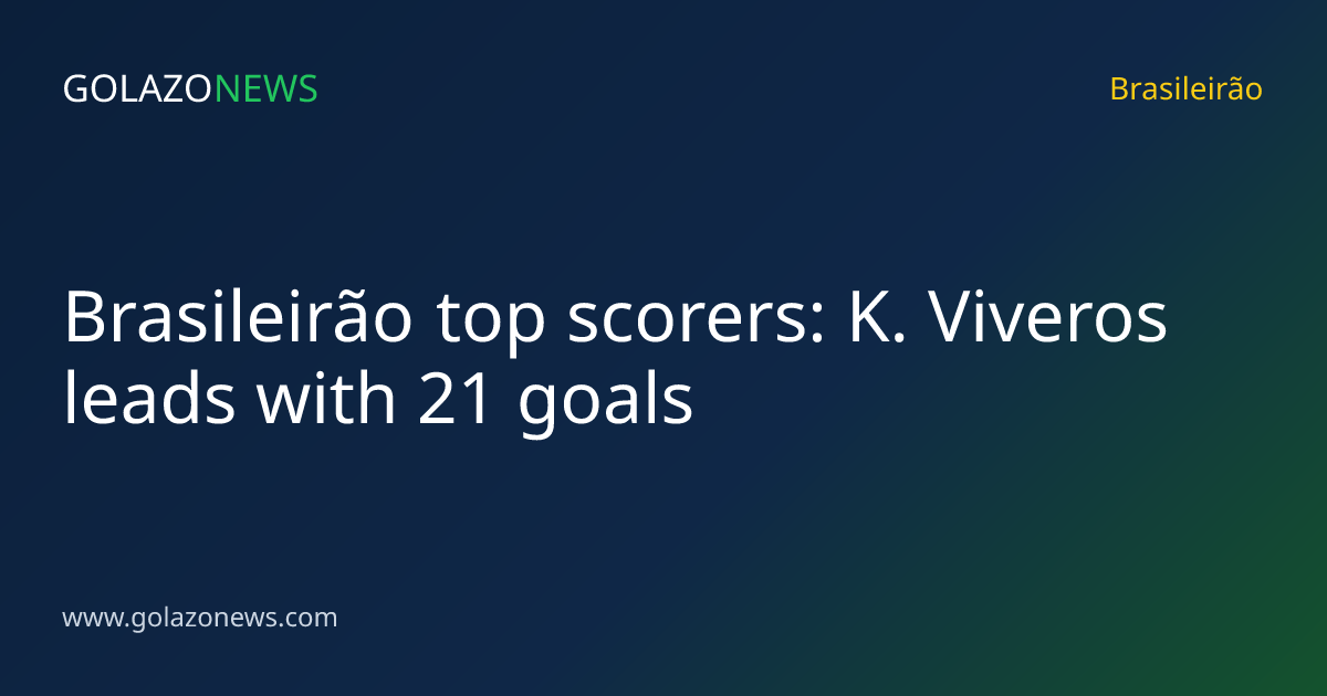 Brasileirão top scorers: K. Viveros leads with 21 goals