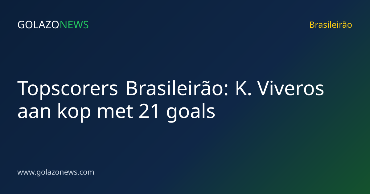 Topscorers Brasileirão: K. Viveros aan kop met 21 goals