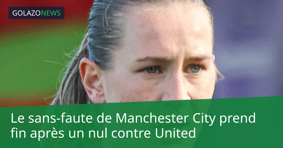 Le sans-faute de Manchester City prend fin après un nul contre United