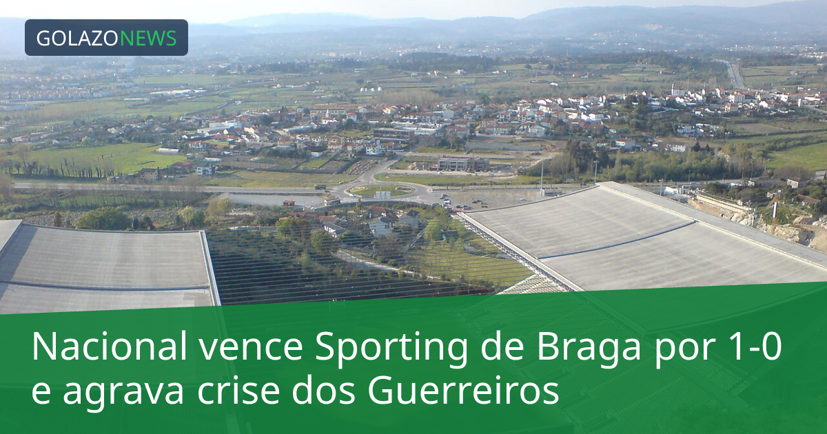 Nacional vence Sporting de Braga por 1-0 e agrava crise dos Guerreiros