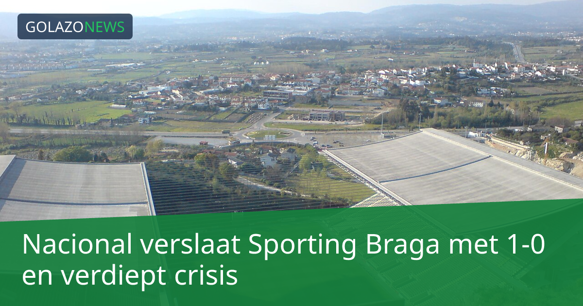 Nacional verslaat Sporting Braga met 1-0 en verdiept crisis
