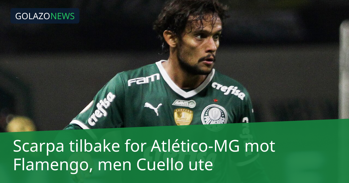 Scarpa tilbake for Atlético-MG mot Flamengo, men Cuello ute