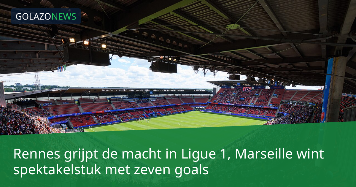 Rennes grijpt de macht in Ligue 1, Marseille wint spektakelstuk met zeven goals