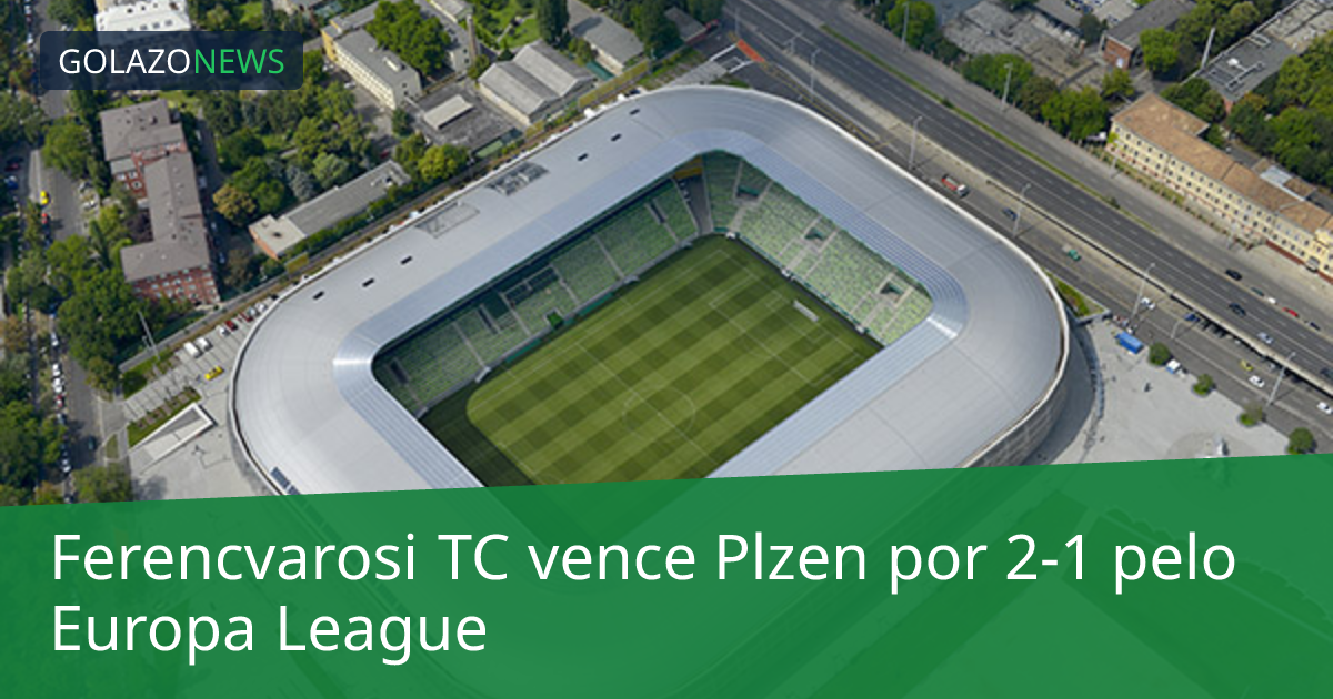 Ferencvarosi TC vence Plzen por 2-1 pelo Europa League