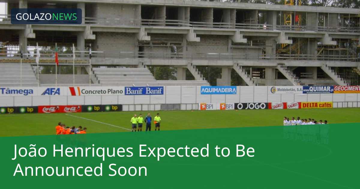 João Henriques Expected to Be Announced Soon