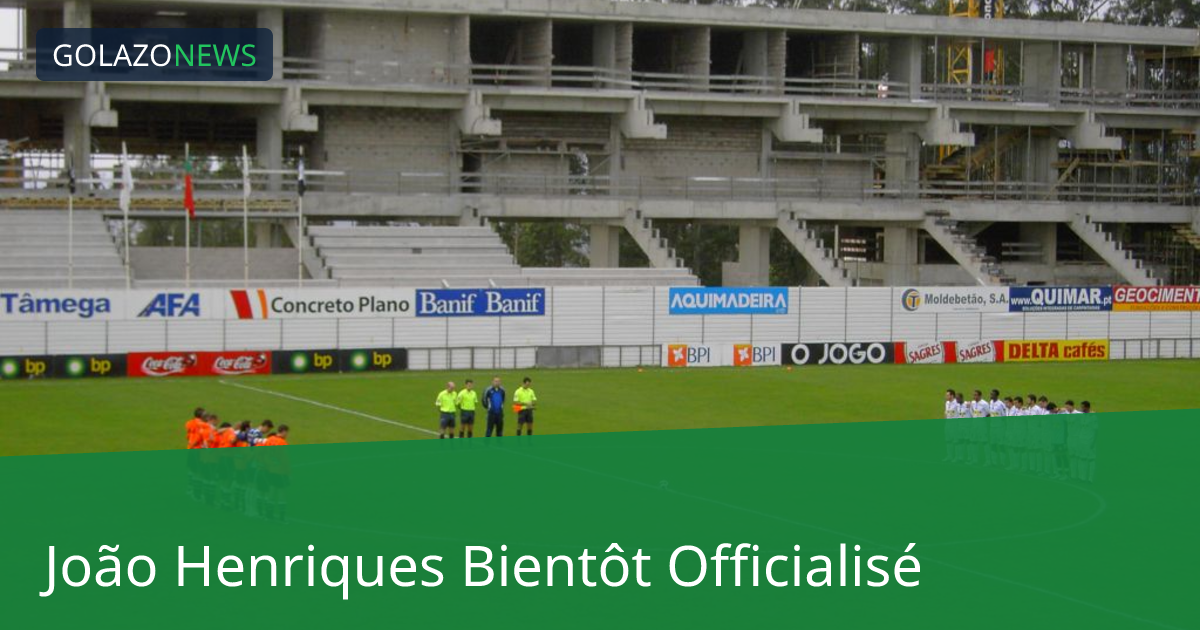 João Henriques Bientôt Officialisé