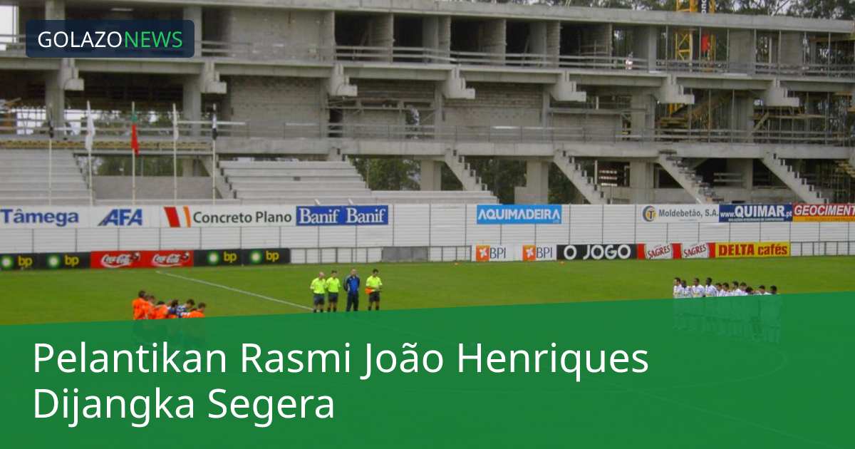 Pelantikan Rasmi João Henriques Dijangka Segera