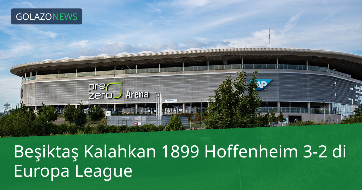 Beşiktaş Kalahkan 1899 Hoffenheim 3-2 di Europa League