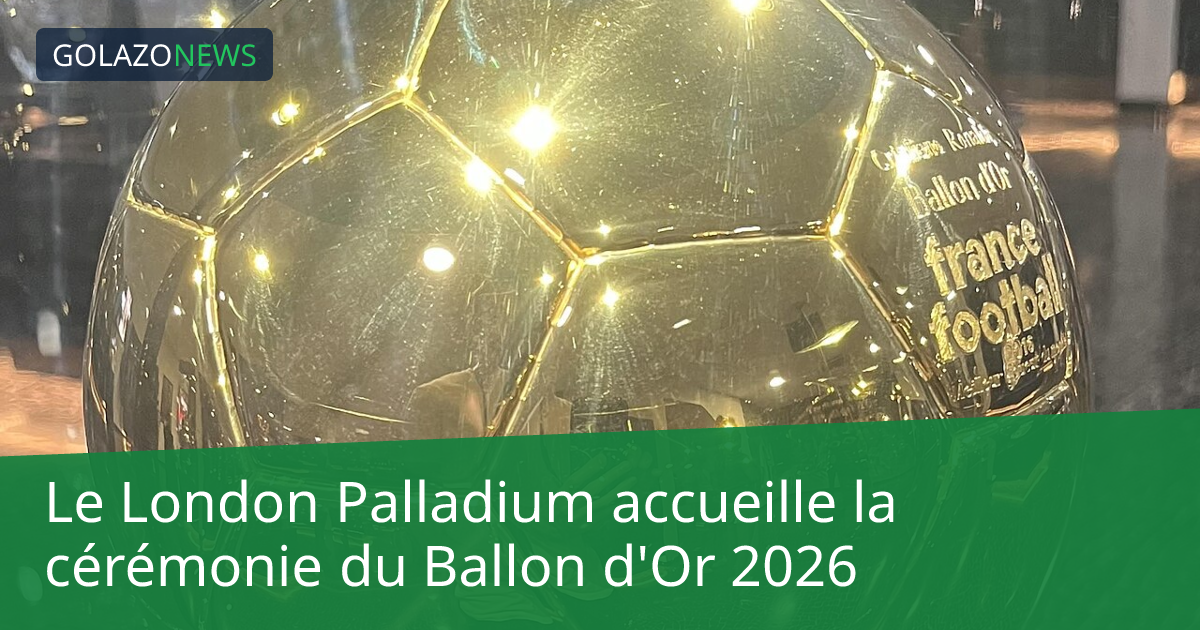 Le London Palladium accueille la cérémonie du Ballon d'Or 2026