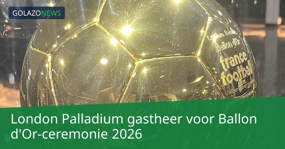 London Palladium gastheer voor Ballon d'Or-ceremonie 2026