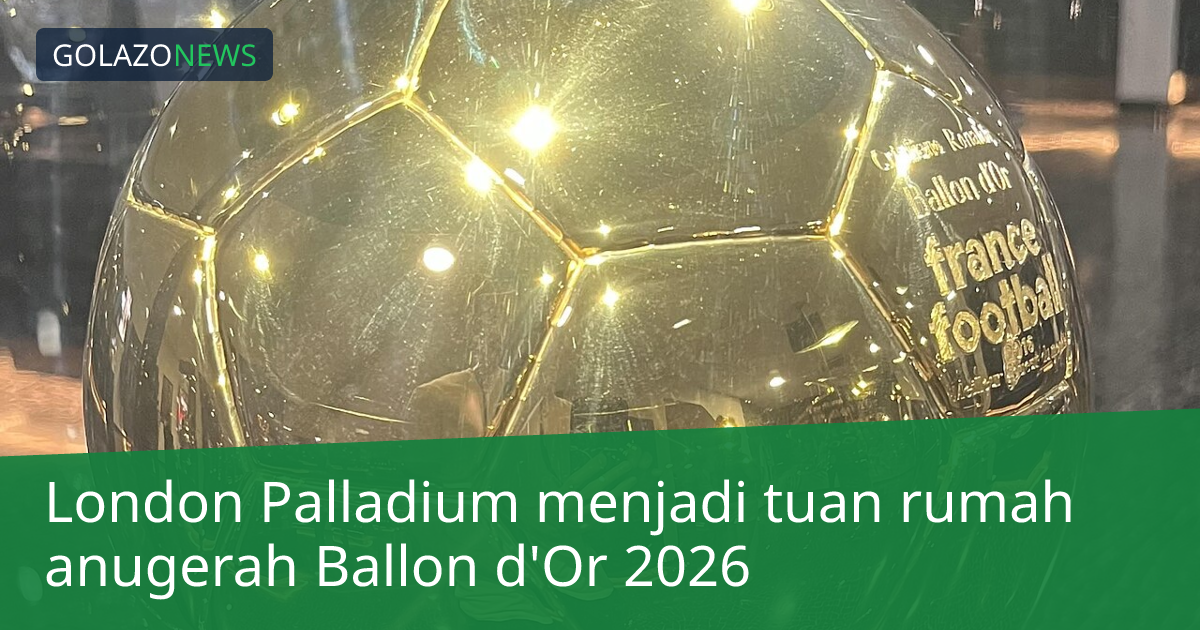London Palladium menjadi tuan rumah anugerah Ballon d'Or 2026
