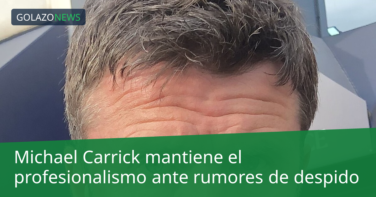 Michael Carrick mantiene el profesionalismo ante rumores de despido