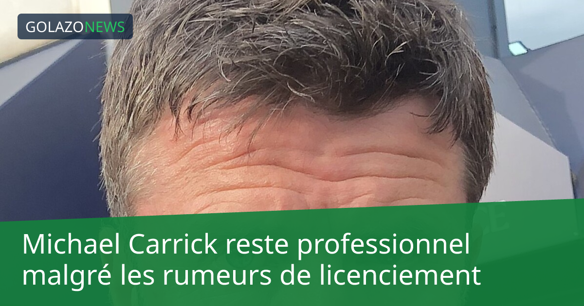 Michael Carrick reste professionnel malgré les rumeurs de licenciement