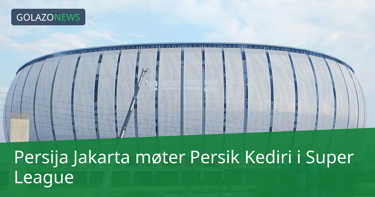 Persija Jakarta møter Persik Kediri i Super League