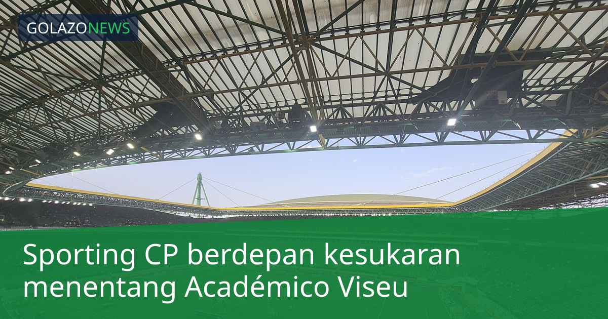 Sporting CP berdepan kesukaran menentang Académico Viseu
