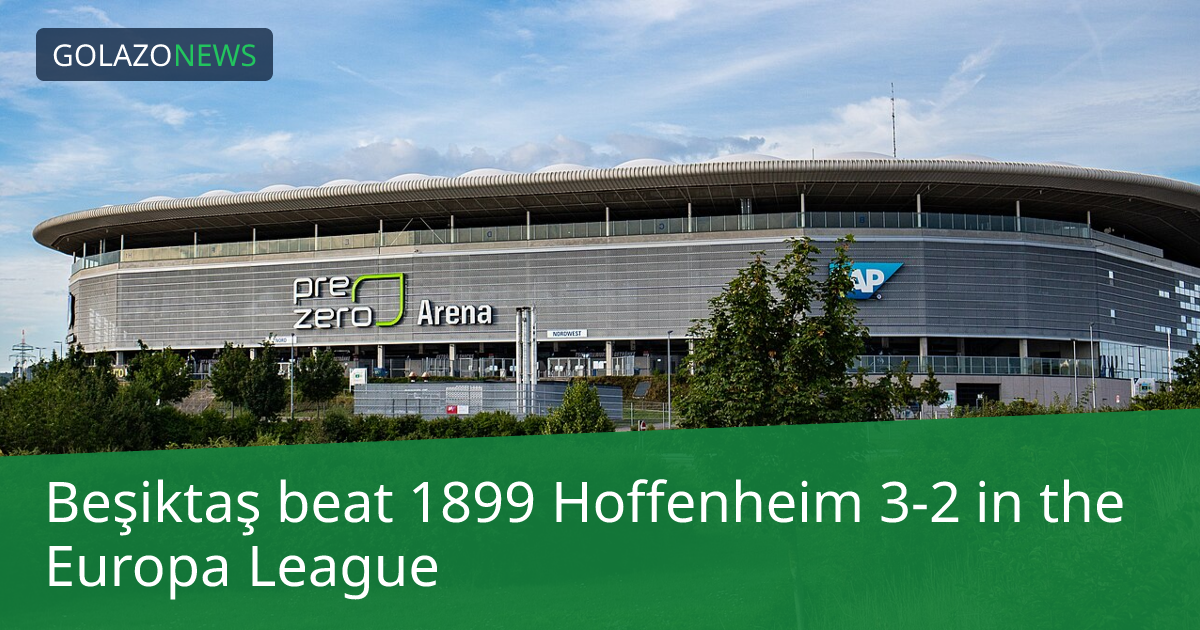 Europa League: Beşiktaş, 1899 Hoffenheim에 3-2 승리