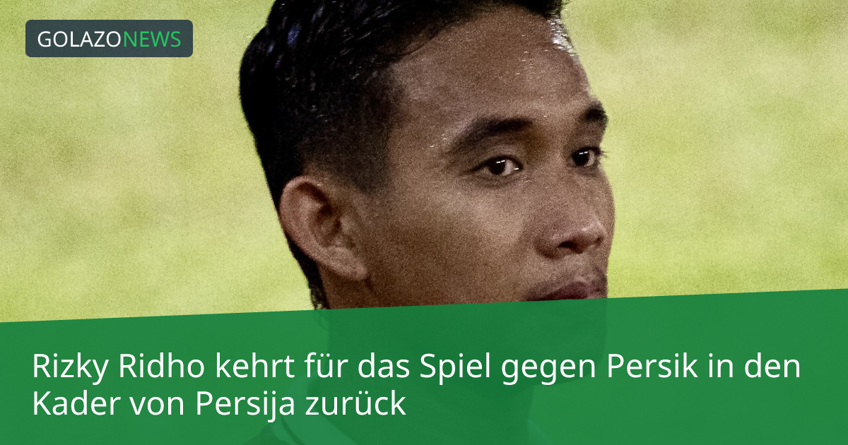 Rizky Ridho kehrt für das Spiel gegen Persik in den Kader von Persija zurück