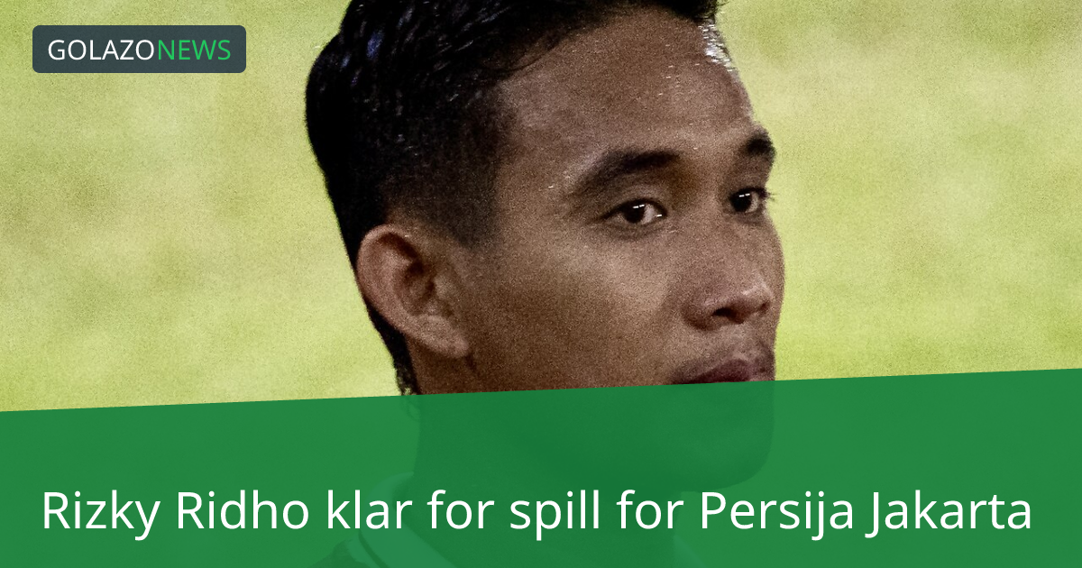 Rizky Ridho klar for spill for Persija Jakarta