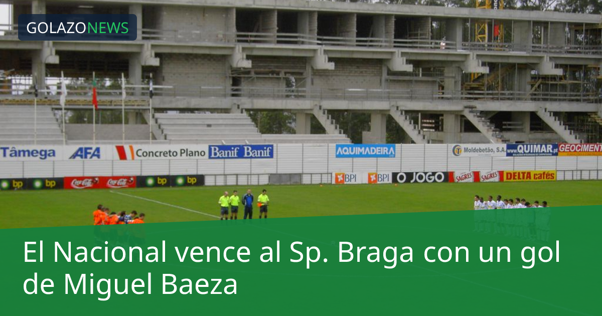 El Nacional vence al Sp. Braga con un gol de Miguel Baeza