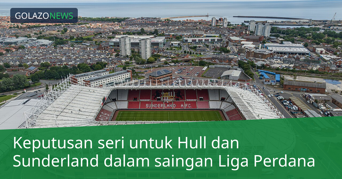 Keputusan seri untuk Hull dan Sunderland dalam saingan Liga Perdana