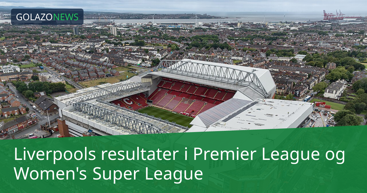 Liverpools resultater i Premier League og Women's Super League