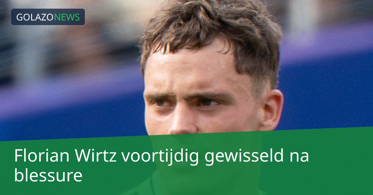 Florian Wirtz voortijdig gewisseld na blessure