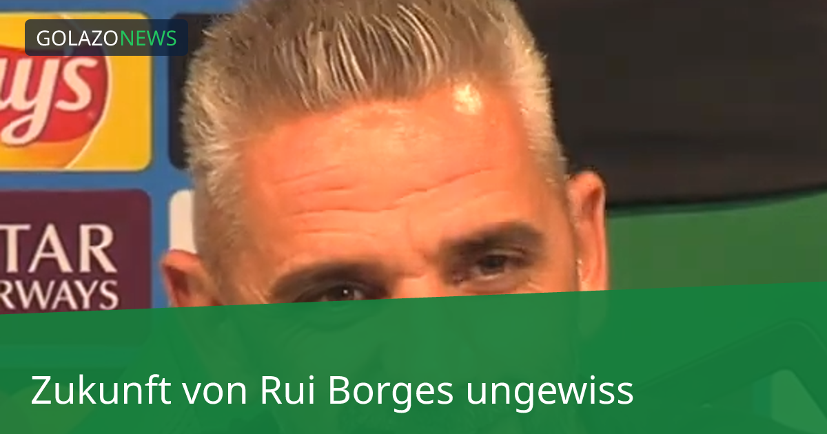 Zukunft von Rui Borges ungewiss
