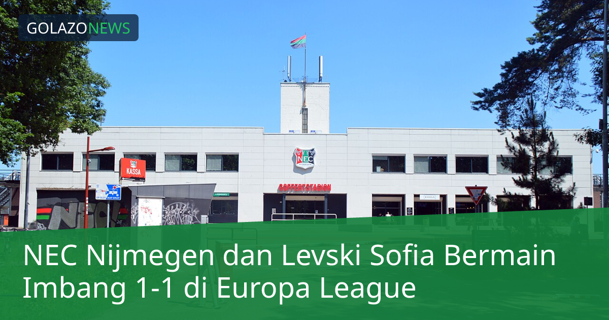 NEC Nijmegen dan Levski Sofia Bermain Imbang 1-1 di Europa League