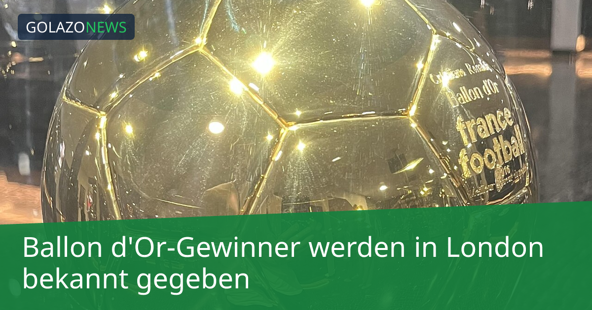 Ballon d'Or-Gewinner werden in London bekannt gegeben