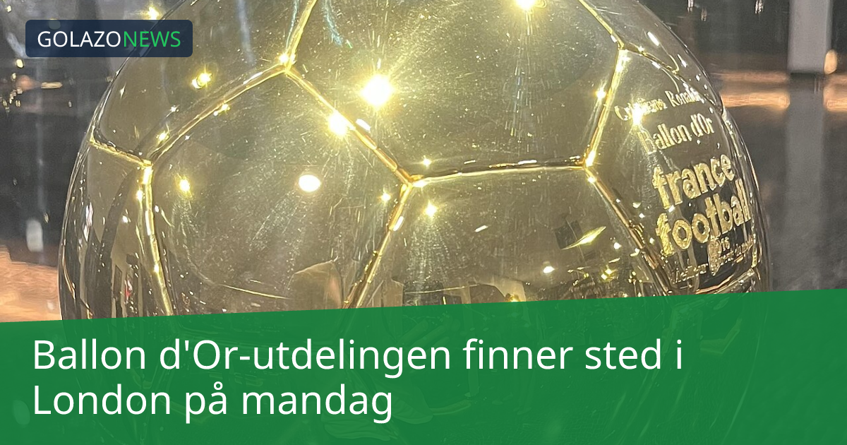 Ballon d'Or-utdelingen finner sted i London på mandag