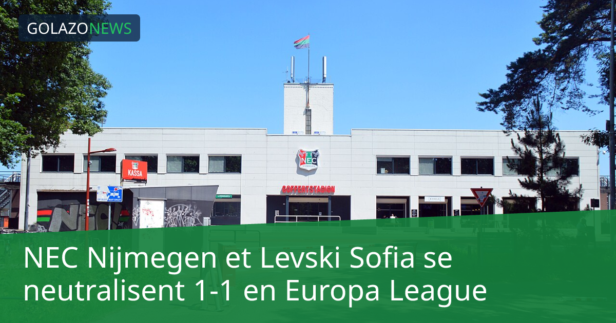NEC Nijmegen et Levski Sofia se neutralisent 1-1 en Europa League