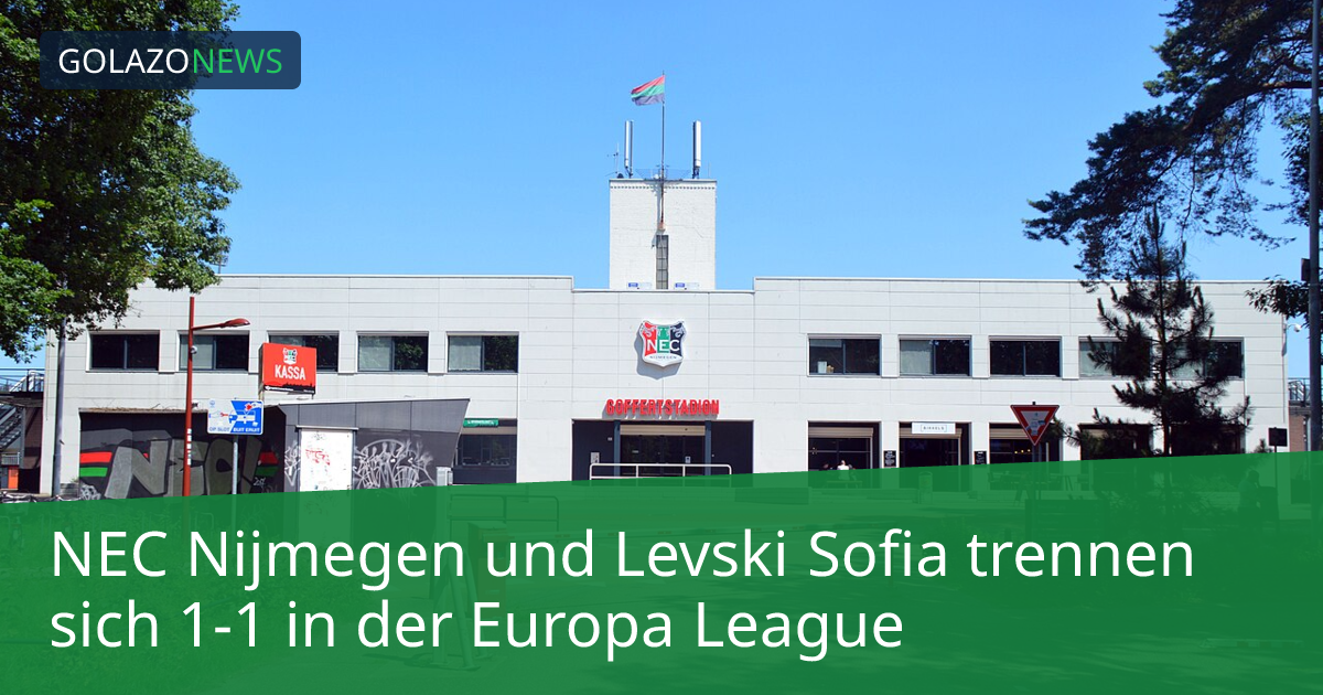 NEC Nijmegen und Levski Sofia trennen sich 1-1 in der Europa League