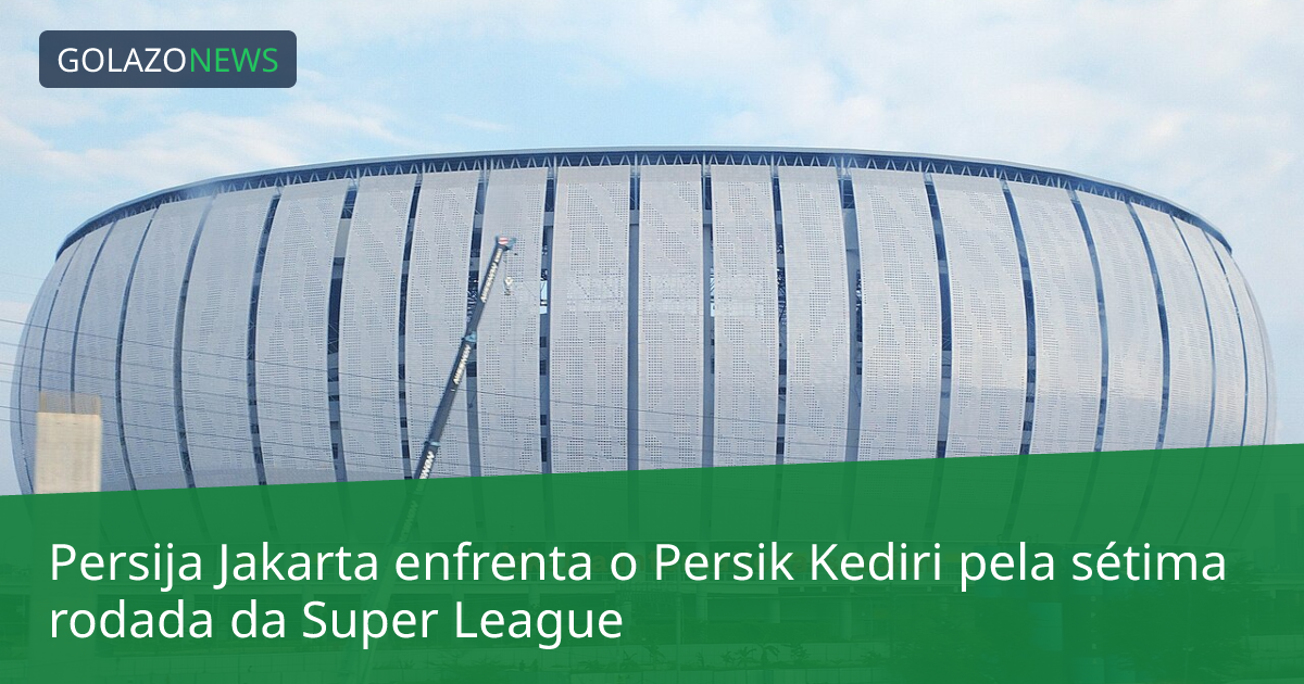 Persija Jakarta enfrenta o Persik Kediri pela sétima rodada da Super League