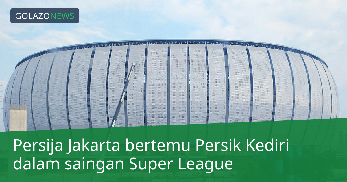Persija Jakarta bertemu Persik Kediri dalam saingan Super League